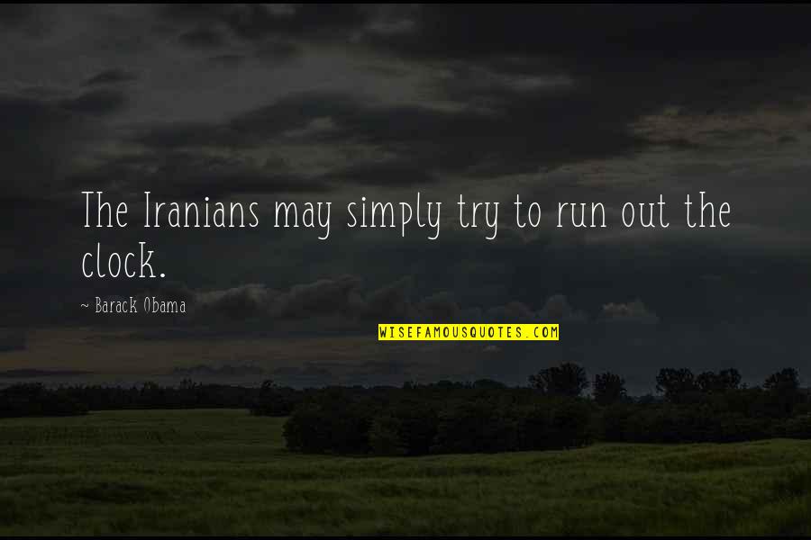 God Calamities Quotes By Barack Obama: The Iranians may simply try to run out