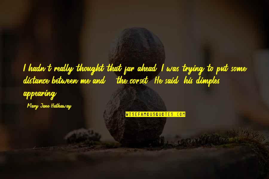 God Called You Home Quotes By Mary Jane Hathaway: I hadn't really thought that far ahead. I God Called You Home Quotes By Mary Jane Hathaway: I hadn't really thought that far ahead. I