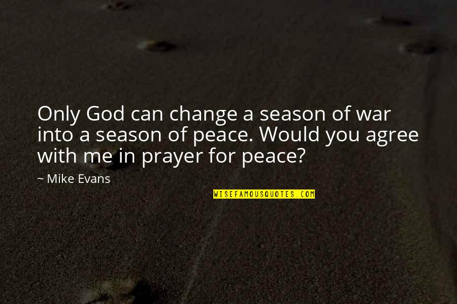God Can Change Quotes By Mike Evans: Only God can change a season of war