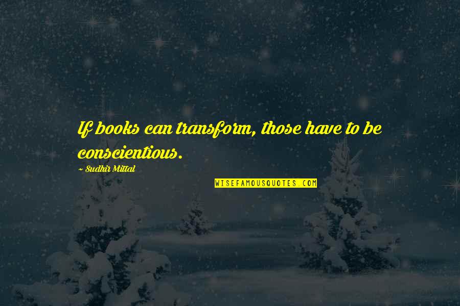 God Can Change Your Life Quotes By Sudhir Mittal: If books can transform, those have to be God Can Change Your Life Quotes By Sudhir Mittal: If books can transform, those have to be