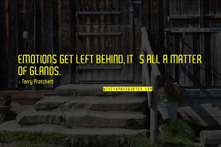 God Can Heal Quotes By Terry Pratchett: EMOTIONS GET LEFT BEHIND, IT'S ALL A MATTER God Can Heal Quotes By Terry Pratchett: EMOTIONS GET LEFT BEHIND, IT'S ALL A MATTER