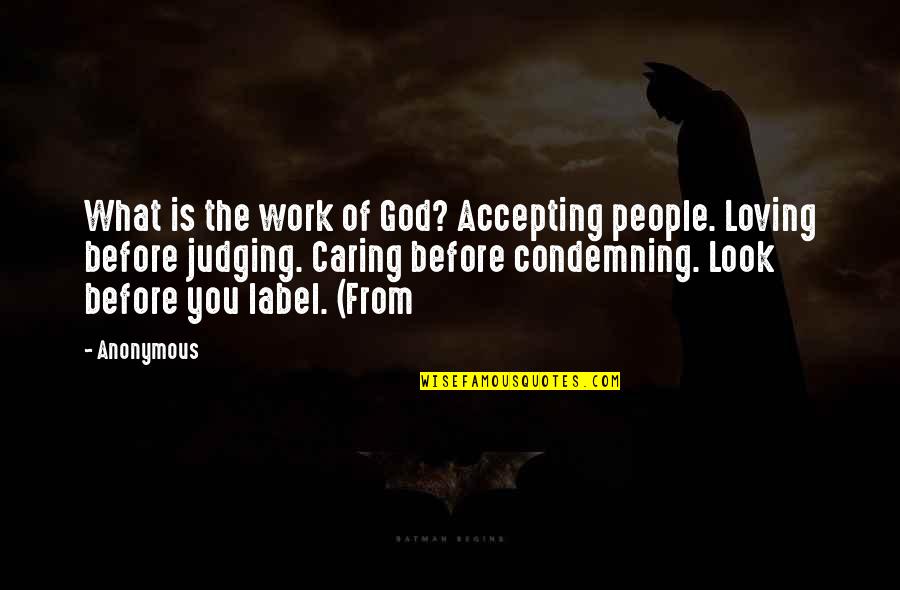 God Caring For Us Quotes By Anonymous: What is the work of God? Accepting people.