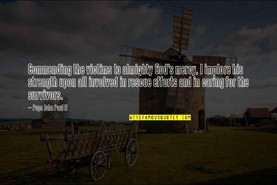 God Caring For Us Quotes By Pope John Paul II: Commending the victims to almighty God's mercy, I God Caring For Us Quotes By Pope John Paul II: Commending the victims to almighty God's mercy, I