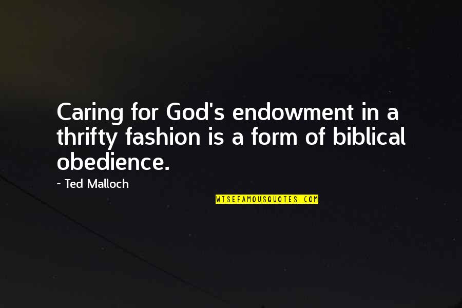 God Caring For Us Quotes By Ted Malloch: Caring for God's endowment in a thrifty fashion