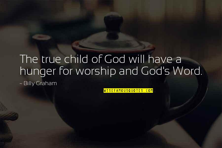 God Child Quotes By Billy Graham: The true child of God will have a