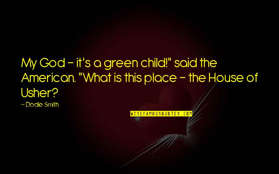 God Child Quotes By Dodie Smith: My God - it's a green child!" said