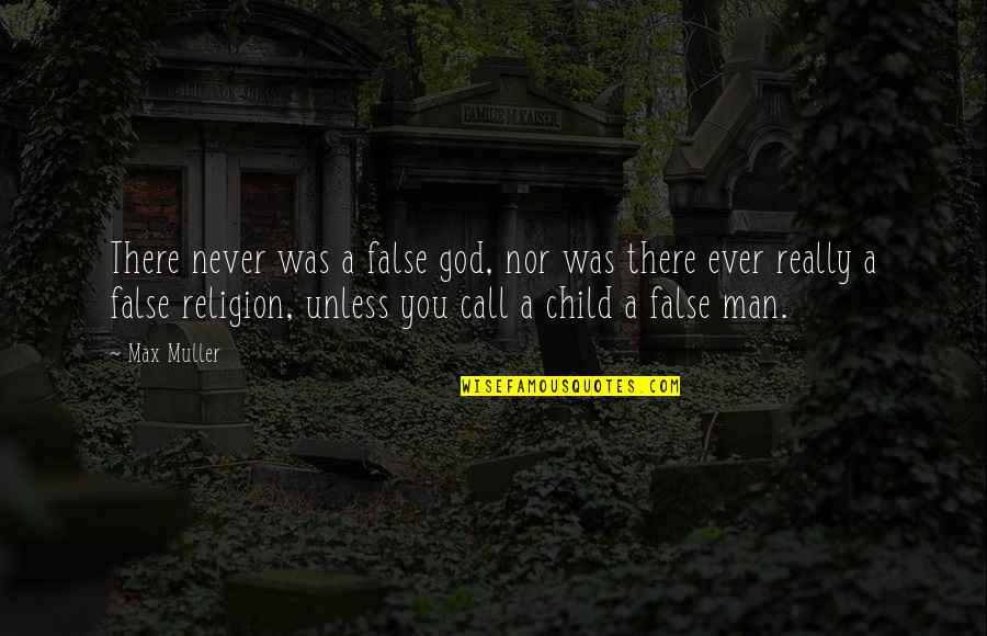 God Child Quotes By Max Muller: There never was a false god, nor was
