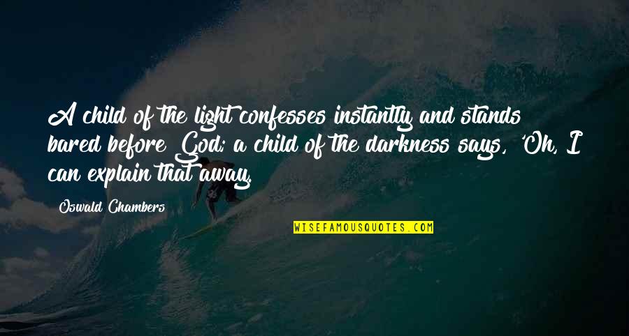 God Child Quotes By Oswald Chambers: A child of the light confesses instantly and