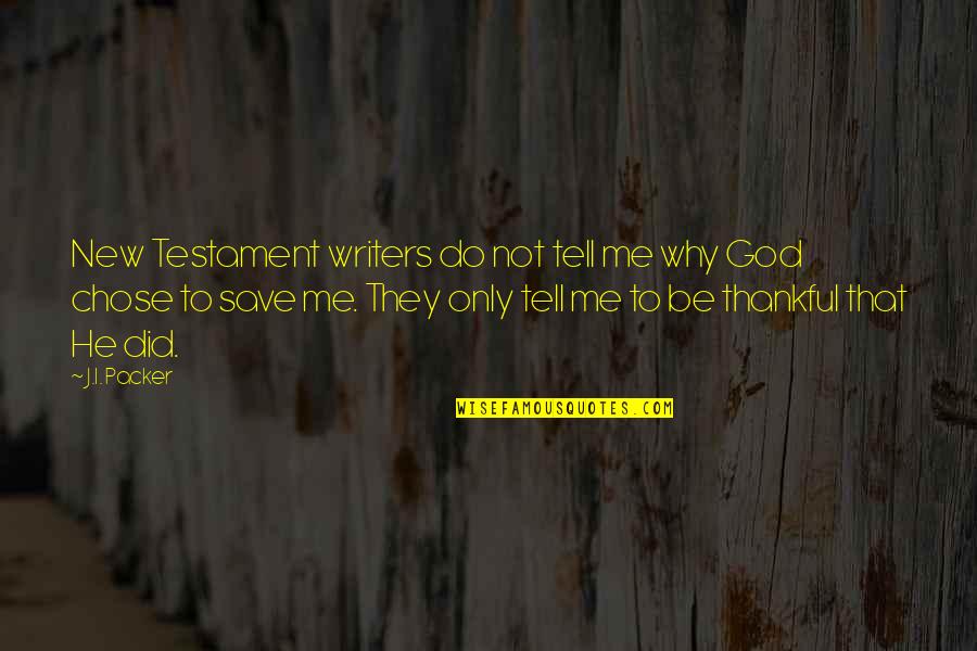 God Chose You Quotes By J.I. Packer: New Testament writers do not tell me why