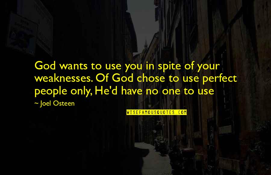 God Chose You Quotes By Joel Osteen: God wants to use you in spite of