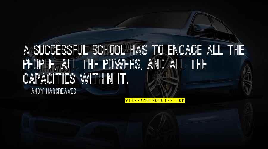 God Comforting Us Quotes By Andy Hargreaves: A successful school has to engage all the