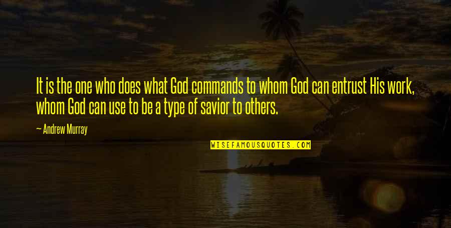 God Commands Quotes By Andrew Murray: It is the one who does what God