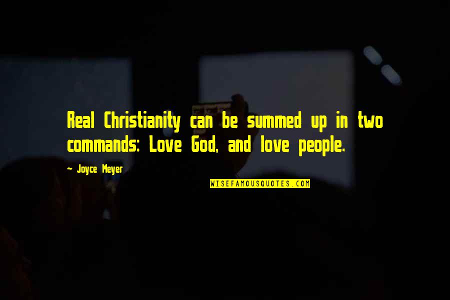 God Commands Quotes By Joyce Meyer: Real Christianity can be summed up in two