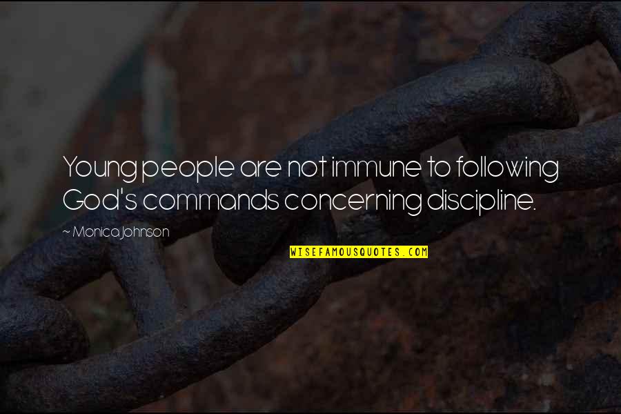 God Commands Quotes By Monica Johnson: Young people are not immune to following God's