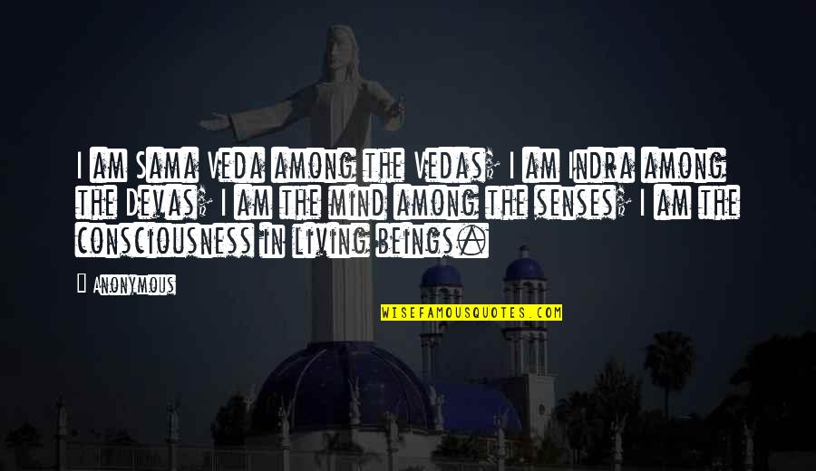 God Consciousness Quotes By Anonymous: I am Sama Veda among the Vedas; I