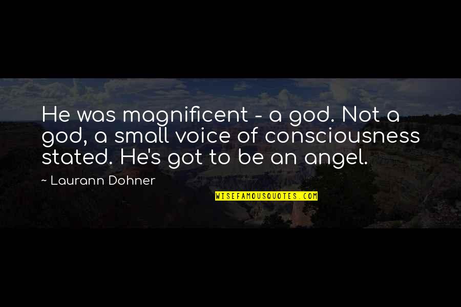 God Consciousness Quotes By Laurann Dohner: He was magnificent - a god. Not a