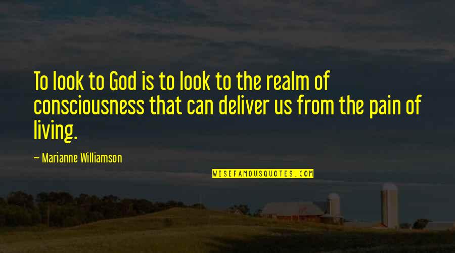 God Consciousness Quotes By Marianne Williamson: To look to God is to look to