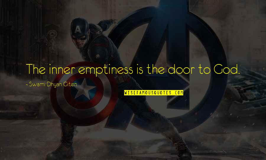 God Consciousness Quotes By Swami Dhyan Giten: The inner emptiness is the door to God.