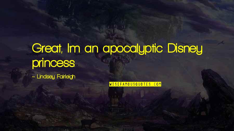 God Created Man Funny Quotes By Lindsey Fairleigh: Great, I'm an apocalyptic Disney princess. God Created Man Funny Quotes By Lindsey Fairleigh: Great, I'm an apocalyptic Disney princess.