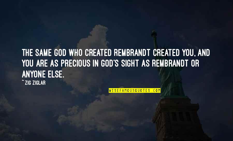 God Created Quotes By Zig Ziglar: The same God who created Rembrandt created you,