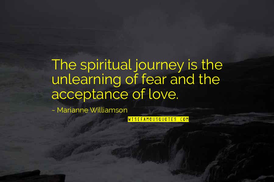 God Created Us In His Image Quotes By Marianne Williamson: The spiritual journey is the unlearning of fear