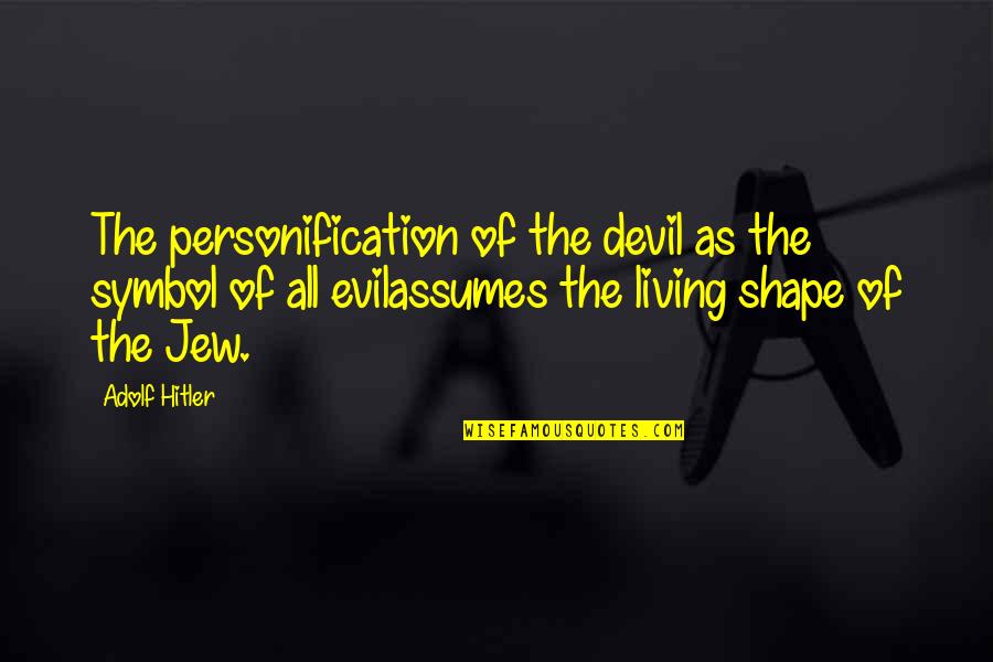 God Creating Beauty Quotes By Adolf Hitler: The personification of the devil as the symbol