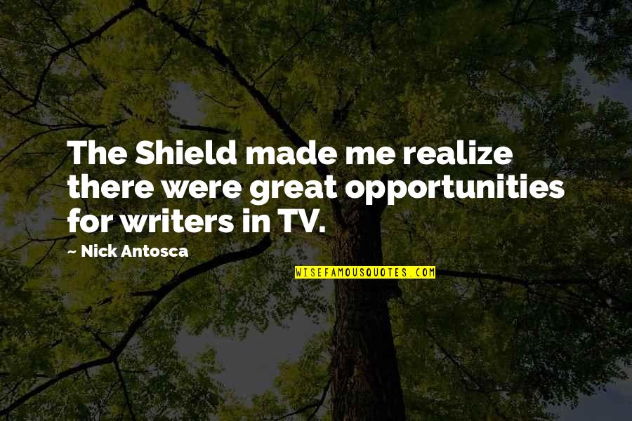 God Creating Me Quotes By Nick Antosca: The Shield made me realize there were great