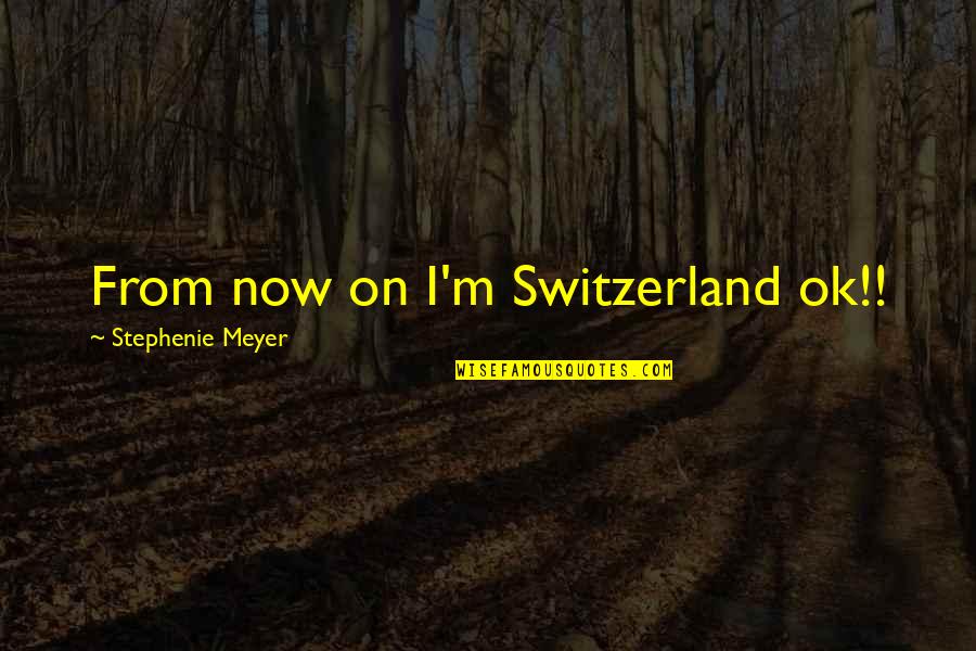 God Creating Nature Quotes By Stephenie Meyer: From now on I'm Switzerland ok!!