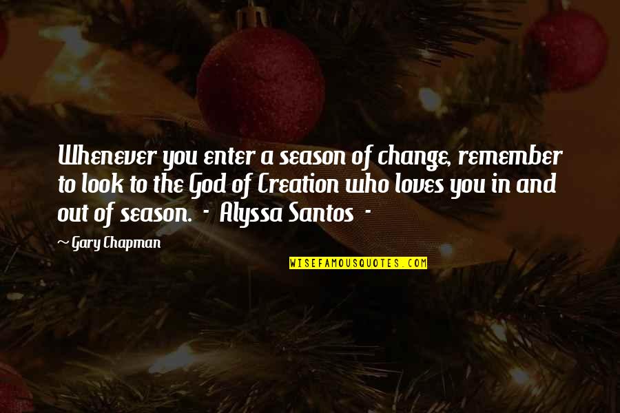 God Creation Quotes By Gary Chapman: Whenever you enter a season of change, remember