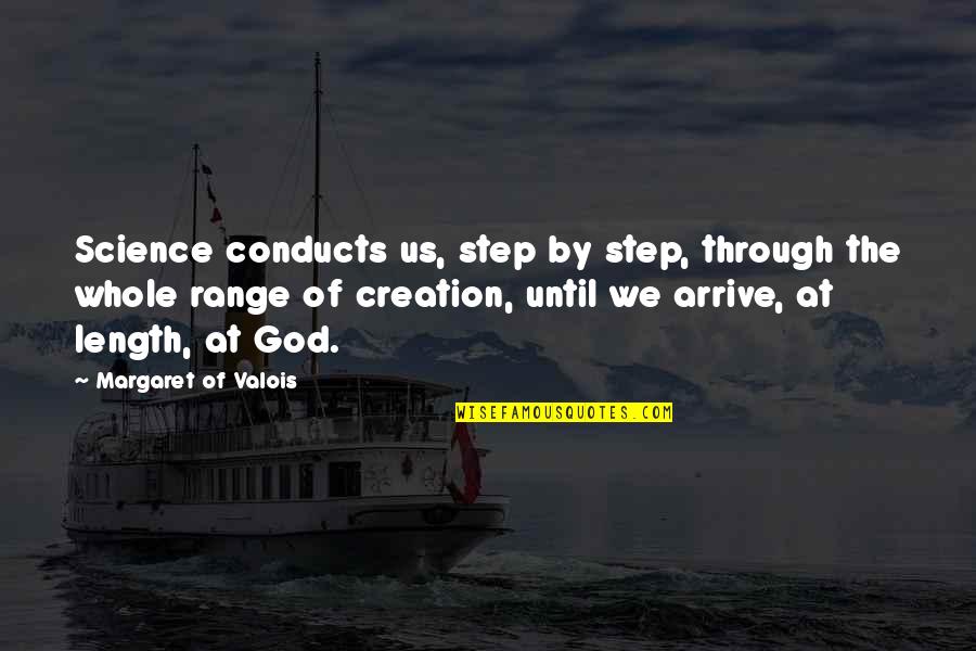 God Creation Quotes By Margaret Of Valois: Science conducts us, step by step, through the