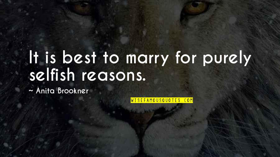 God Cs Lewis Quotes By Anita Brookner: It is best to marry for purely selfish