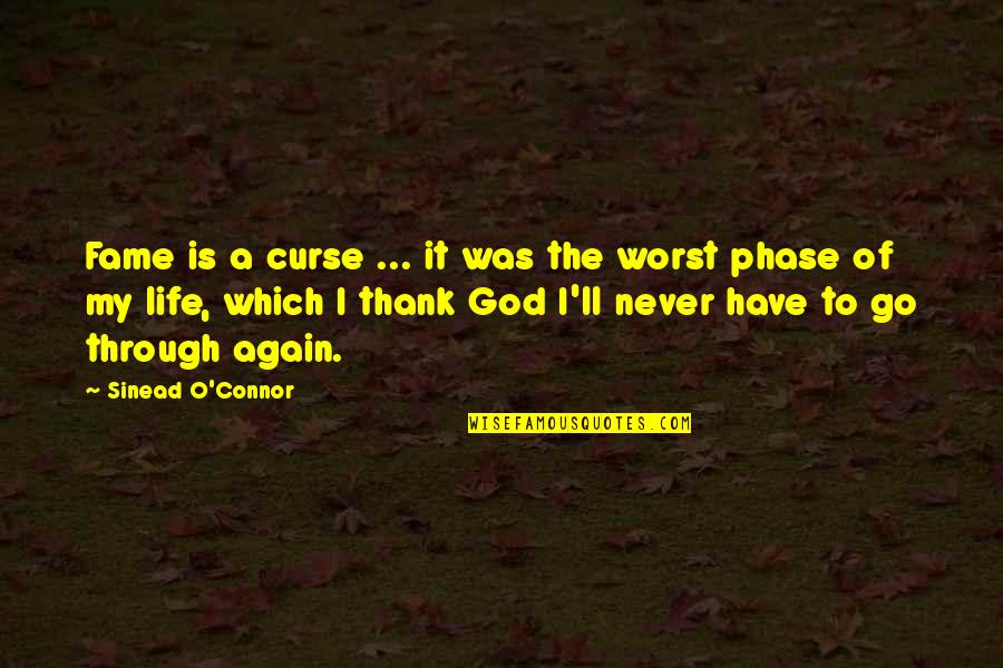 God Curse Quotes By Sinead O'Connor: Fame is a curse ... it was the