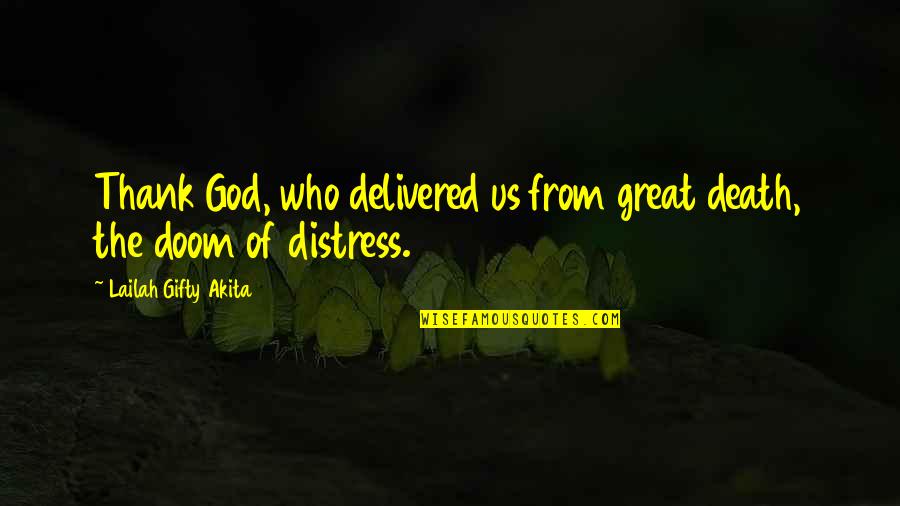 God Deliverance Quotes By Lailah Gifty Akita: Thank God, who delivered us from great death,