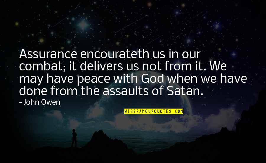 God Delivers Quotes By John Owen: Assurance encourateth us in our combat; it delivers