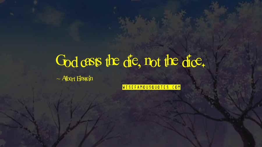God Dice Quotes By Albert Einstein: God casts the die, not the dice. God Dice Quotes By Albert Einstein: God casts the die, not the dice.