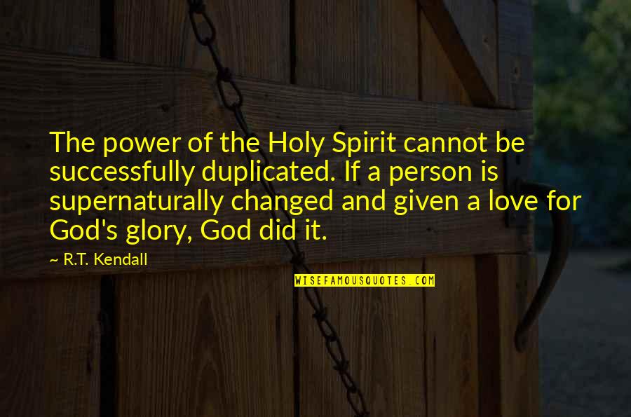 God Did It Quotes By R.T. Kendall: The power of the Holy Spirit cannot be