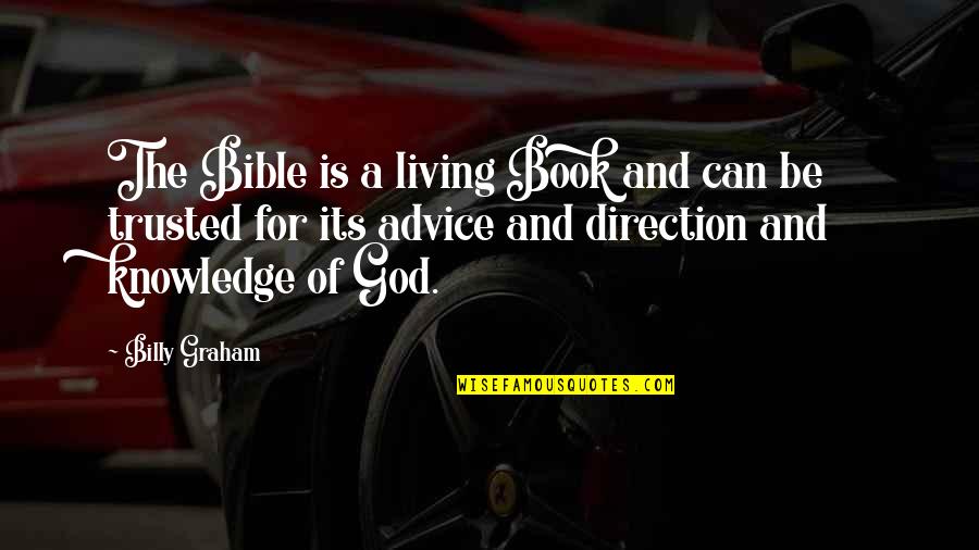 God Direction Quotes By Billy Graham: The Bible is a living Book and can God Direction Quotes By Billy Graham: The Bible is a living Book and can