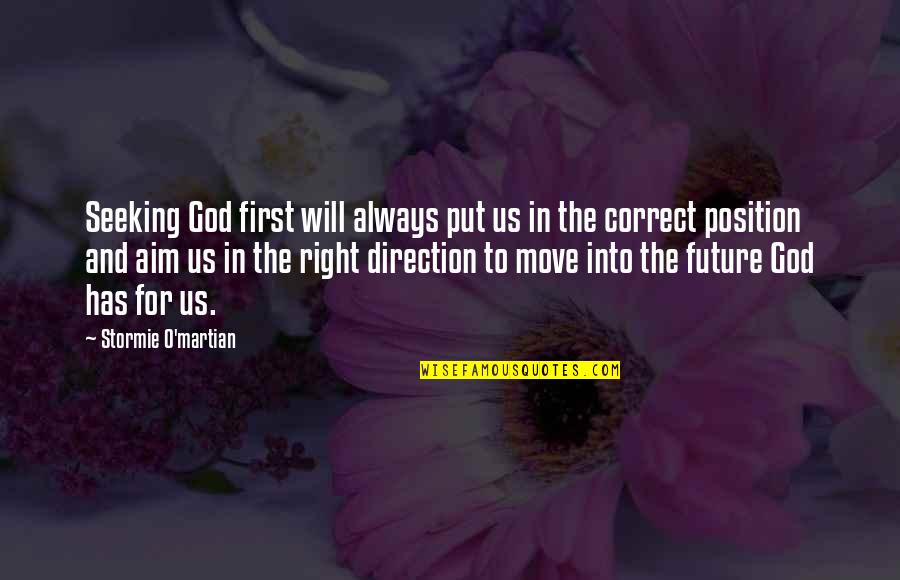 God Direction Quotes By Stormie O'martian: Seeking God first will always put us in God Direction Quotes By Stormie O'martian: Seeking God first will always put us in