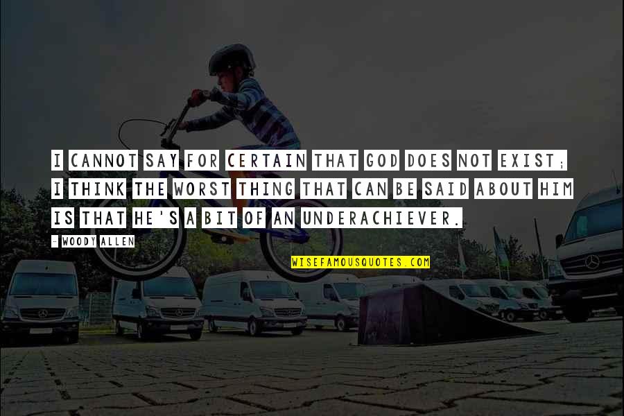 God Does Exist Quotes By Woody Allen: I cannot say for certain that God does God Does Exist Quotes By Woody Allen: I cannot say for certain that God does