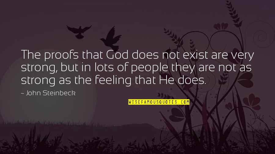 God Does Not Exist Quotes By John Steinbeck: The proofs that God does not exist are