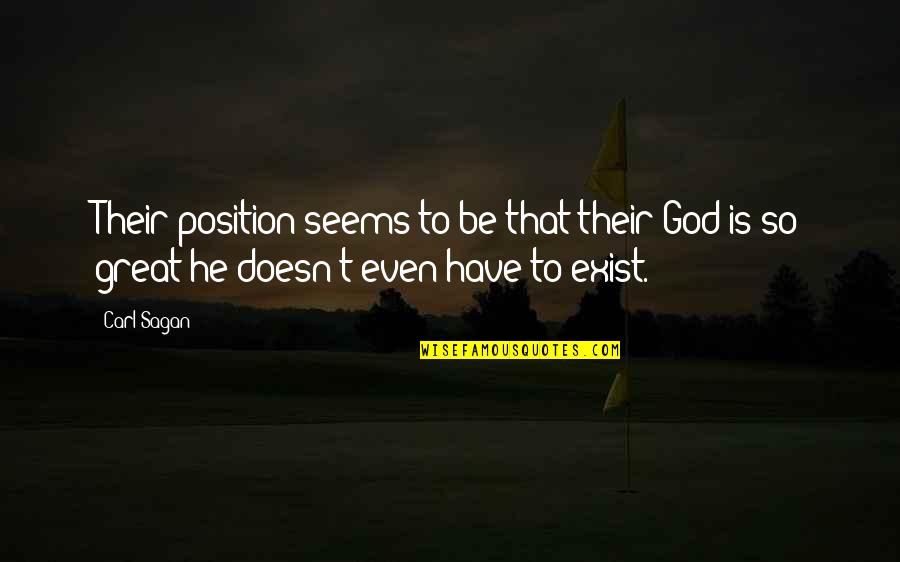 God Doesn't Exist Quotes By Carl Sagan: Their position seems to be that their God