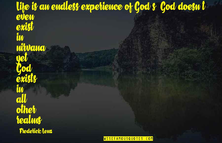 God Doesn't Exist Quotes By Frederick Lenz: Life is an endless experience of God's. God