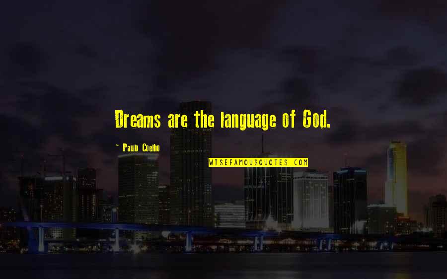 God Dreams Quotes By Paulo Coelho: Dreams are the language of God. God Dreams Quotes By Paulo Coelho: Dreams are the language of God.