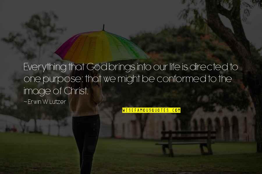 God Encouragement Quotes By Erwin W. Lutzer: Everything that God brings into our life is