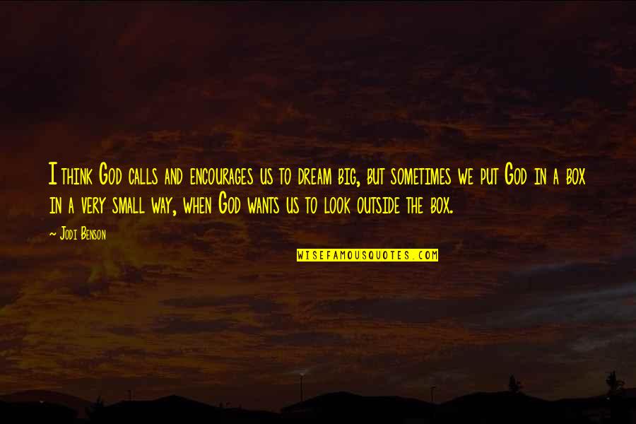 God Encourages Quotes By Jodi Benson: I think God calls and encourages us to