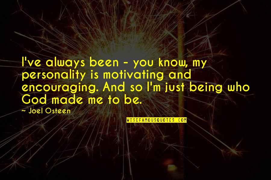 God Encouraging Quotes By Joel Osteen: I've always been - you know, my personality God Encouraging Quotes By Joel Osteen: I've always been - you know, my personality