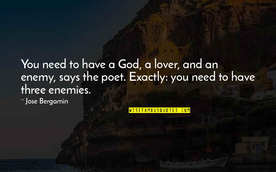 God Enemies Quotes By Jose Bergamin: You need to have a God, a lover,