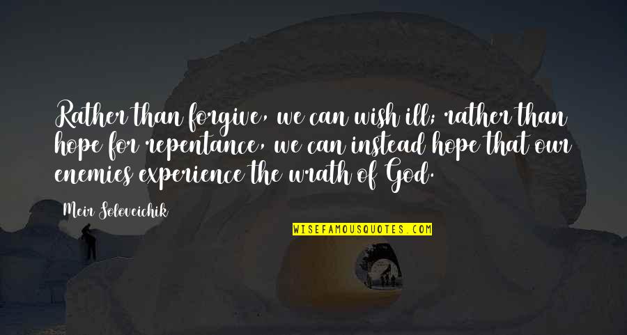 God Enemies Quotes By Meir Soloveichik: Rather than forgive, we can wish ill; rather