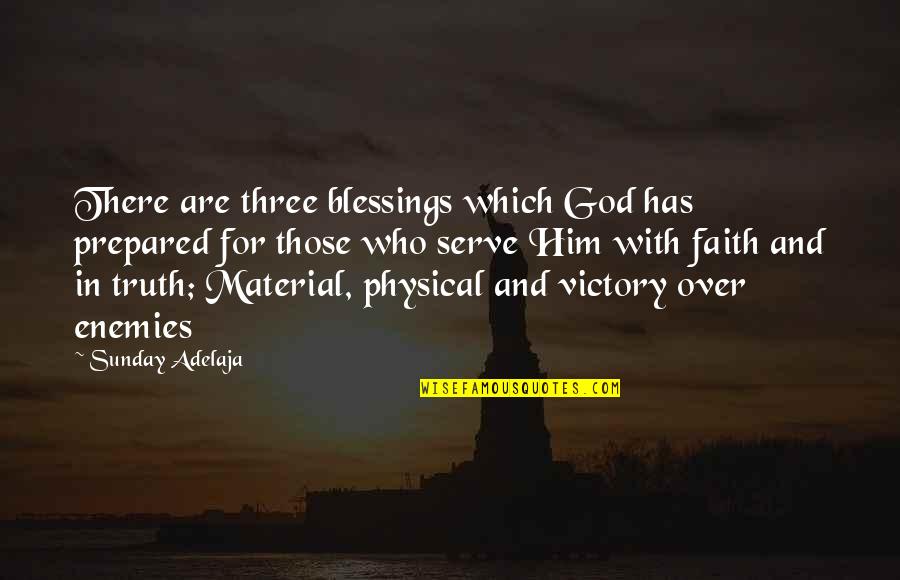 God Enemies Quotes By Sunday Adelaja: There are three blessings which God has prepared