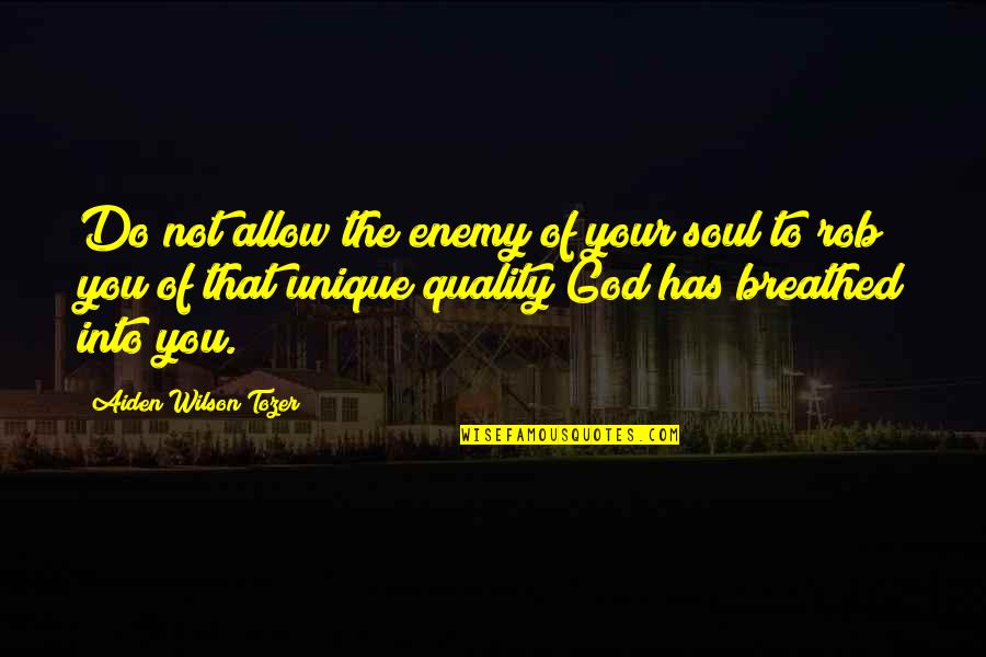 God Enemy Quotes By Aiden Wilson Tozer: Do not allow the enemy of your soul